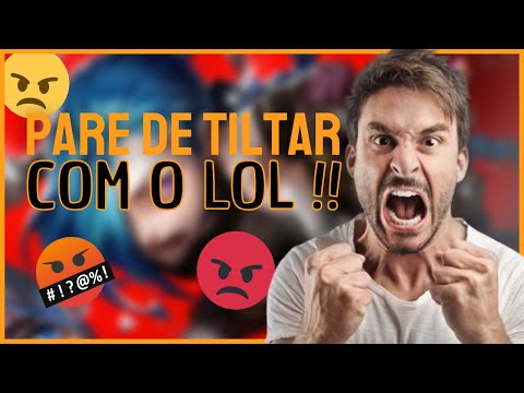 Como não tiltar  no lol! [ATUALIZADO]