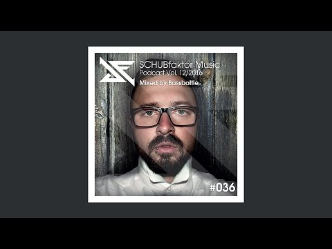 SCHUBfaktor Music Podcast Vol. 12/2016 - Mixed by Bassbottle