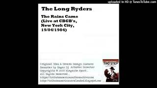 The Long Ryders - The Rains Came (Live At CBGB's, New York City, 19041984