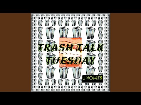 Trash Talk Tuesday