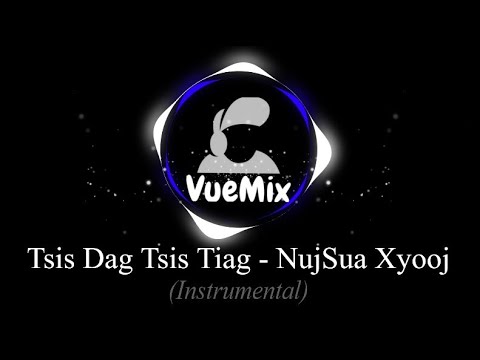 Tsis Dag Tsis Tiag - Nujsua Xyooj (VueMix_INStrumental) *Free Beat*