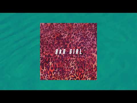 Relatiiv - Bad Girl [Audio]