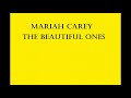 Mariah Carey - The Beautiful Ones Lyrics