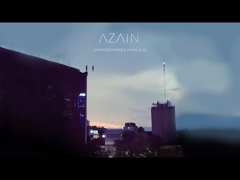 Azain - Sincronizaciones Paralelas (Full Experience Album)