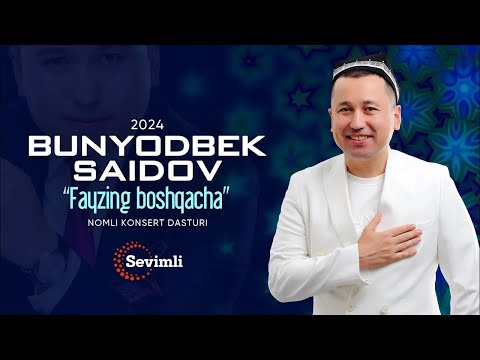 Bunyodbek Saidov - “Fayzing boshqacha” nomli konsert dasturi 2024