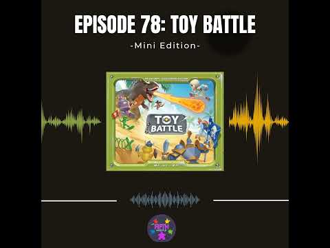 Episode 78 (Mini): Toy Battle