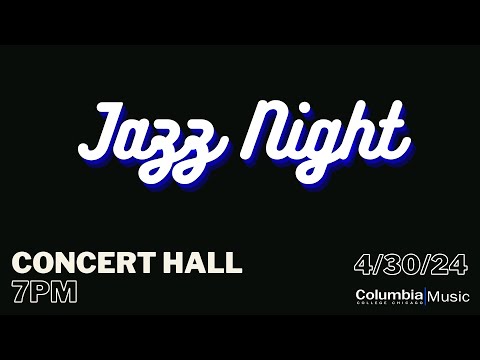 Jazz Night at Columbia College Chicago 4.30.24