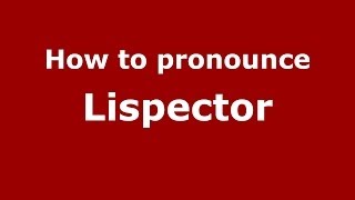 How to pronounce Lispector