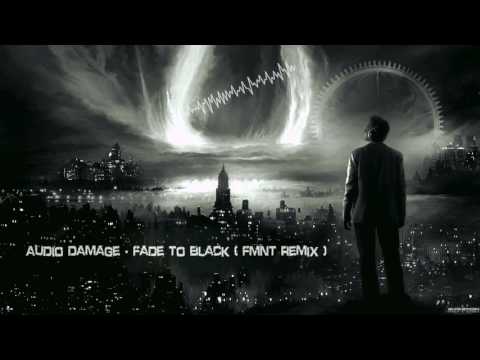 Audio Damage - Fade To Black (FMNT Remix) [HQ Original]