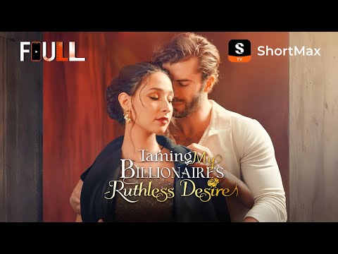 📺【FULL】 Taming My Billionaire's Ruthless Desire | ShortMax - Watch Dramas & Show