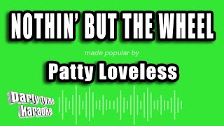 Patty Loveless - Nothin' But The Wheel (Karaoke Version)
