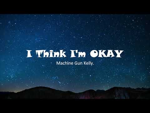 Machine Gun Kelly - I Think I'm OKAY (Lyrics)