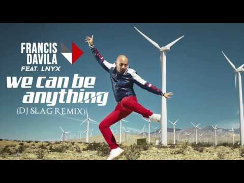 Francis Davila feat. Lnyx - We Can Be Anything (Dj Slag Remix)