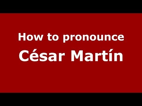 How to pronounce César Martín (Spanish/Spain) - PronounceNames.com