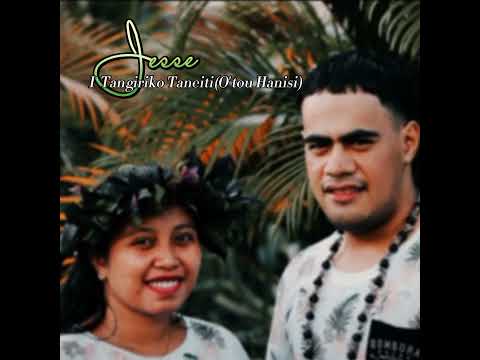 I tangiriko Taneiti (o'tou Hanisi)Jesse