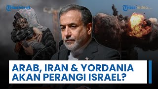 Rangkuman Perang Timur Tengah: Pasukan Arab, Iran & Yordania Diprediksi & Berpotensi Perangi Israel