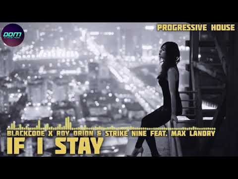 Blackcode X Roy Orion & Strike Nine feat. Max Landry - If I Stay