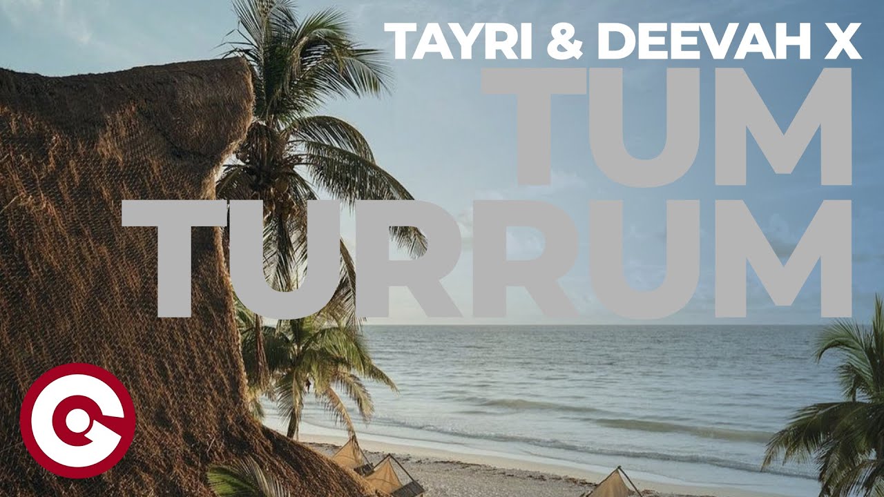 TAYRI & DEEVAH X - Tum Turrum (Official Visual)
