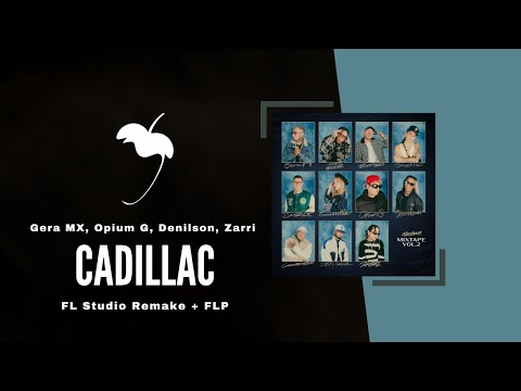 [INSTRUMENTAL] Gera MX, Opium G, Denilson, Zarri - Cadillac (FL Studio Remake + FLP)