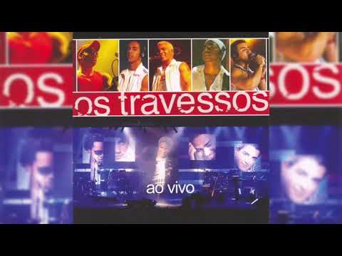 Os Travessos (VIDEO) - Ao Vivo (2004)