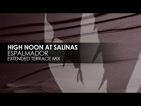 High Noon At Salinas - Espalmador (Extended Terrace Mix)