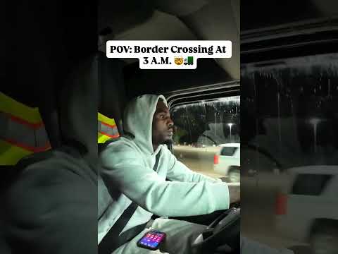 POV: Border Crossing At 3 A.M!🤯🚛 Follow for more content!🔥 #pov #truckerlife #trucklife