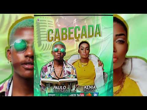 Paulo Kibrilha - Cabeçada ft Kenia Kossa (Oficial Áudio)