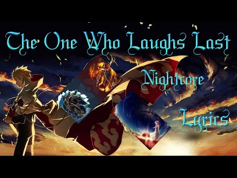 Nightcore - The One Who Laughs Last [Request]