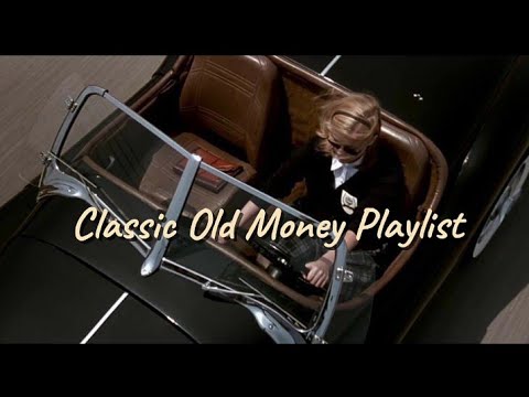 [𝐨𝐥𝐝 𝐦𝐨𝐧𝐞𝐲 𝐩𝐥𝐚𝐲𝐥𝐢𝐬𝐭] you're a rich people | classy vibes only