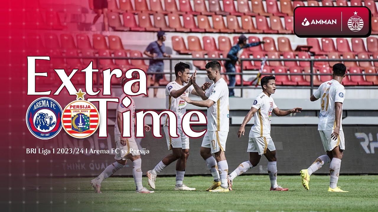 Arema FC vs Persija | Extra Time BRI Liga 1 2023/2024