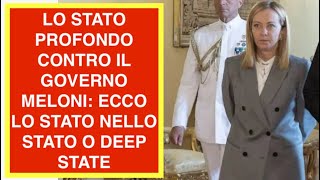LO STATO PROFONDO CONTRO IL GOVERNO MELONI: ECCO LO STATO NELLO STATO O DEEP STATE