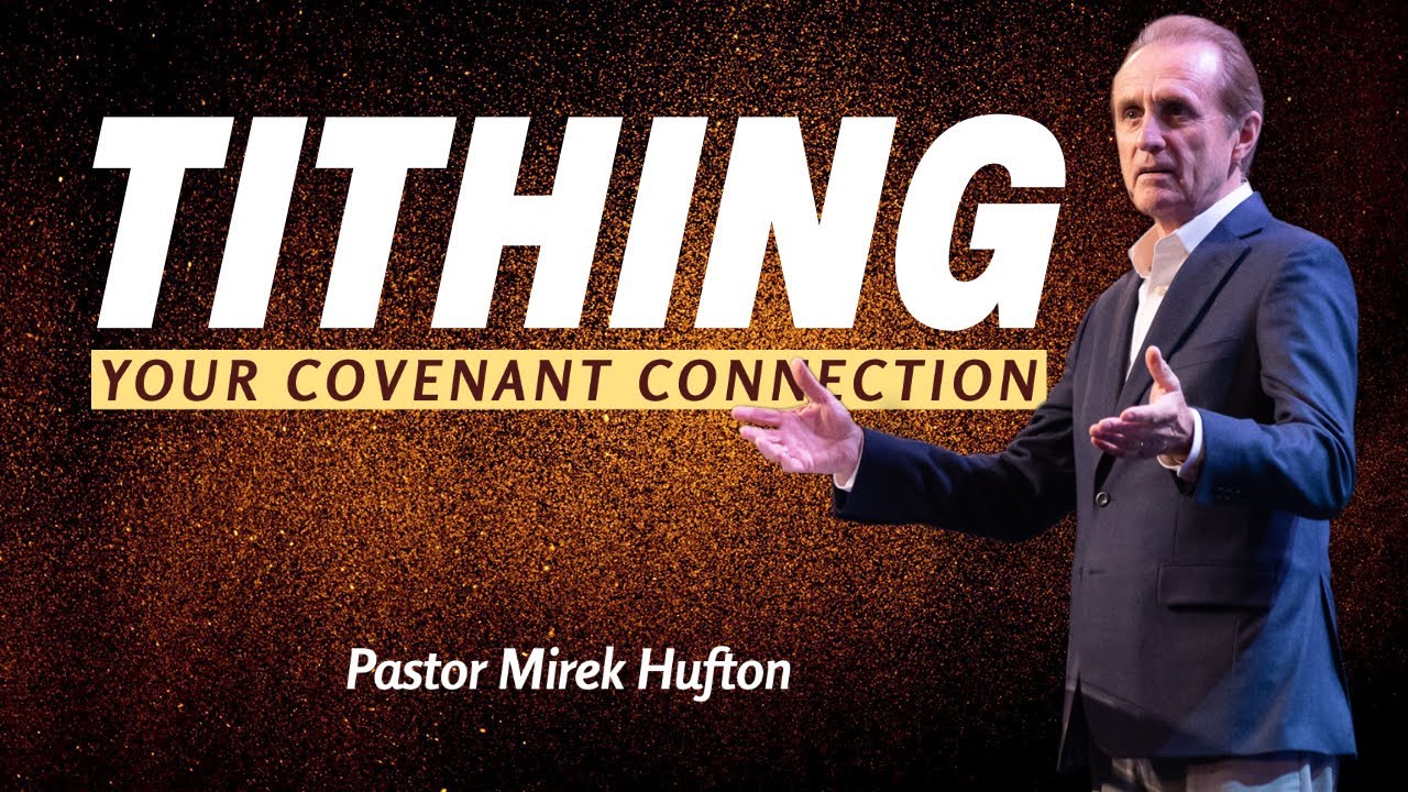 Tithing; Your Covenant Connection | Pastor Mirek Hufton