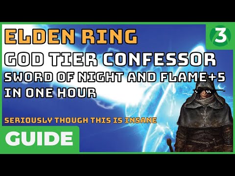 OP IN ONE HOUR - Confessor Elden Ring Beginner's Guide - Sword of Night and Flame +5 is NUTS