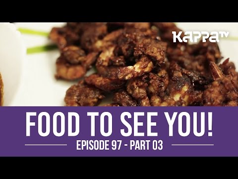 Food to See You! - Episode 97 ft. Sharanya(Part 3) - Kappa TV