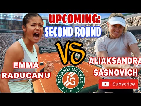 UPCOMING: EMMA RADUCANU VS ALIAKSANDRA SASNOVICH | SECOND ROUND | FRENCH OPEN 2022 | ROLAND GARROS