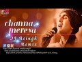 Channa Mereya Ae Dil Hai Mushkil DJ Asingh Arijeet Singh Ranbir Kapoor Anushka Sharma