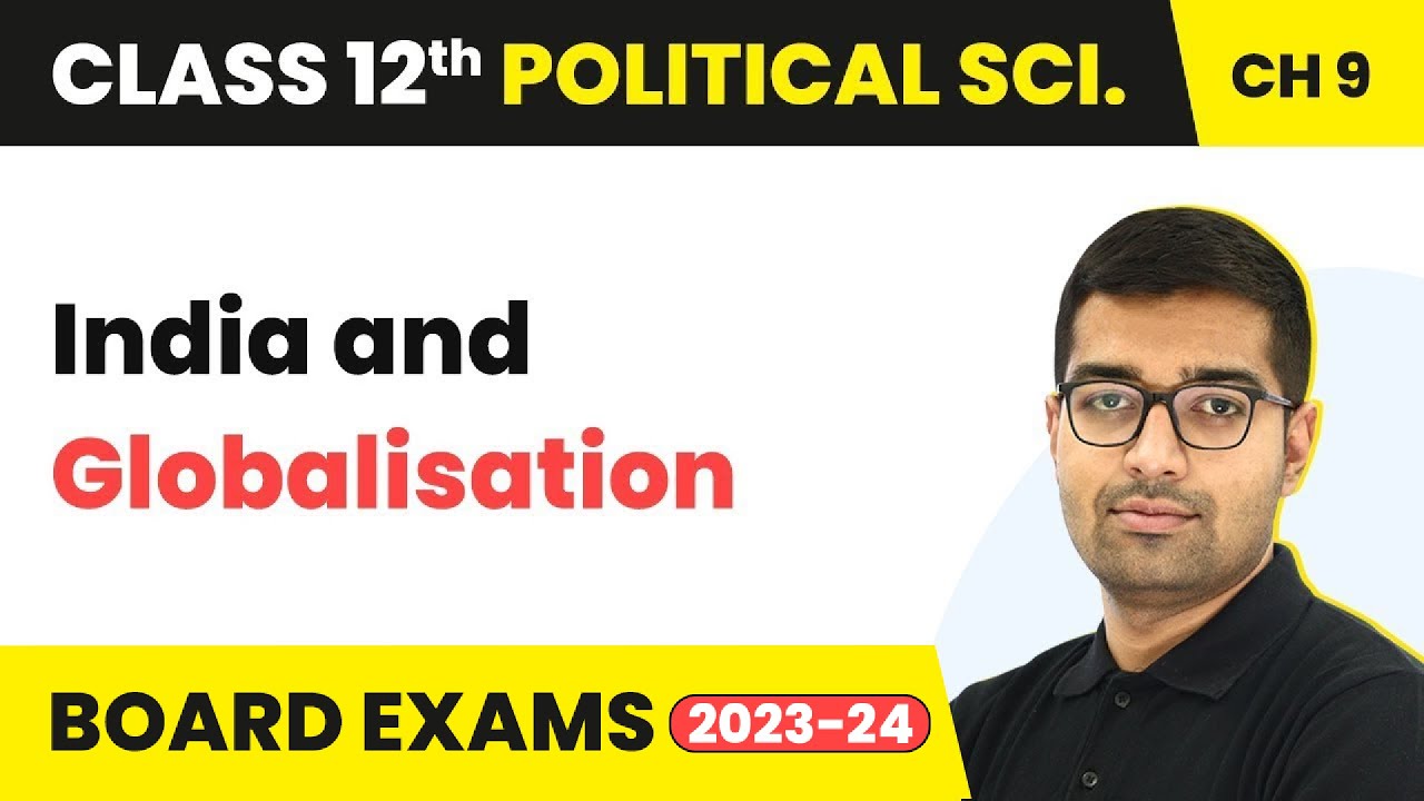 India and Globalisation - Globalisation | Class 12 Political Science Chapter 9 | CBSE 2024-25