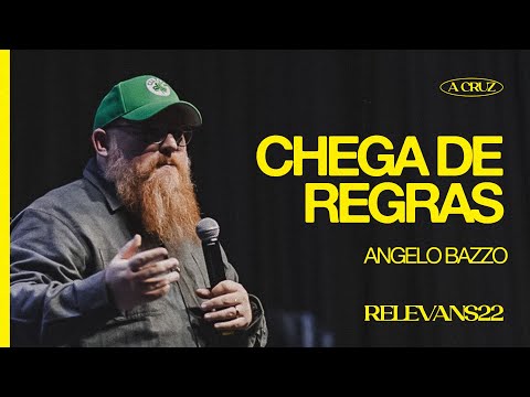 Angelo Bazzo // Chega de Regras (Conferência RELEVANS22)