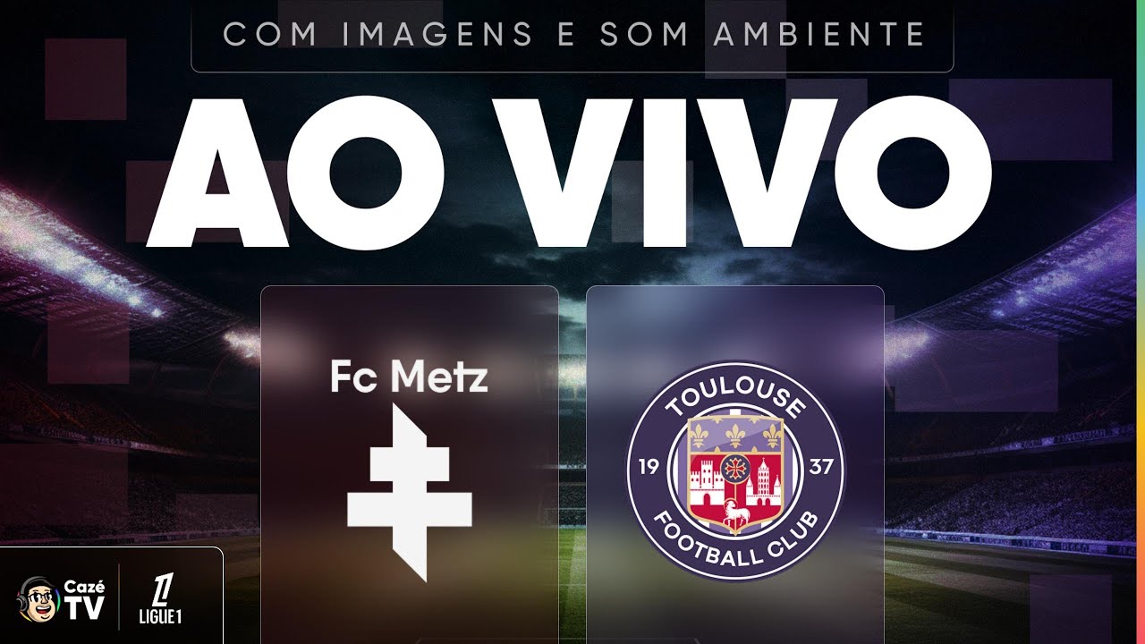 AO VIVO E COM IMAGENS (SOM AMBIENTE): METZ X TOULOUSE | LIGUE 1 2025/2026 | 26ª RODADA