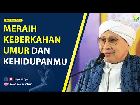 MERAIH KEBERKAHAN UMUR DAN  KEHIDUPANMU - Hikmah Buya Yahya