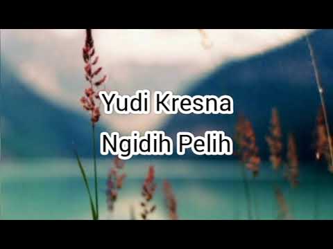 Yudi Kresna - Ngidih Pelih
