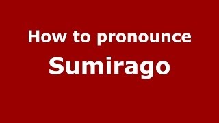 How to pronounce Sumirago
