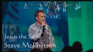 Jesus the Same - Steve McPherson - Hillsong Australia