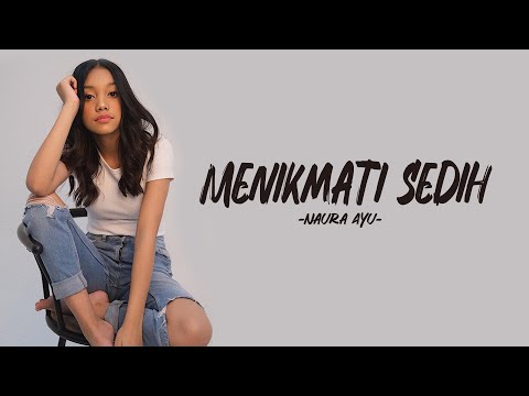Menikmati Sedih - Naura Ayu Lirik