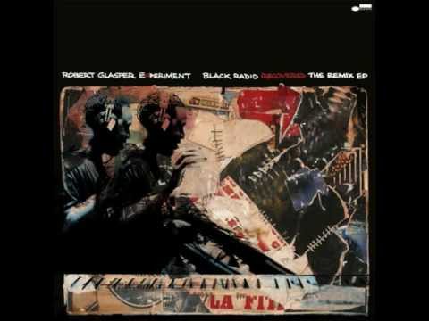 Robert Glasper Experiment - Dillalude #2 : (NEW) Black Radio Recovered -- The Remix EP