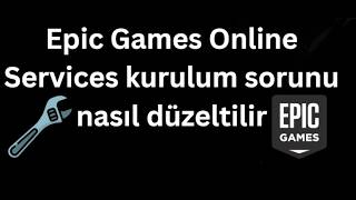 Epic Games Online Services kurulum sorunu nasıl düzeltilir - Tam kılav