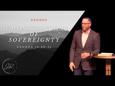 “Demonstrations of Sovereignty: The Exodus" - Exodus 12:29-51 (7.20.22) - Dr. Jordan N. Rogers