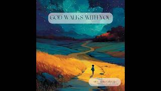 God Walks With You | Christian Bedtime Story for Kids | Read Aloud Book