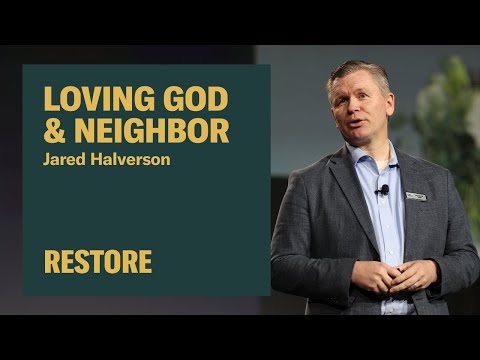 Loving God & Neighbor - Jared Halverson