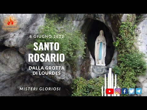SANTO ROSARIO da Lourdes - misteri gloriosi - 08/06/2022